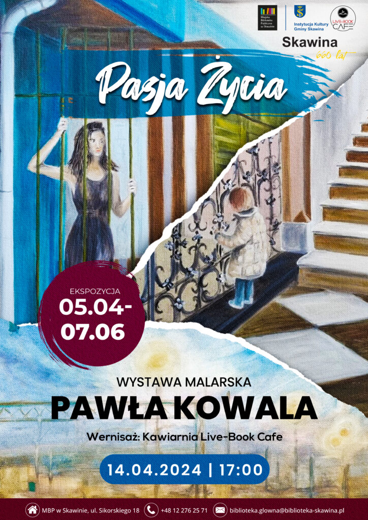 Plakat wystawy "Pasja życia" Pawła Kowala - wernisaż 14 kwietnia o godzinie 17:00, ekspozycja do 7 czerwca br.